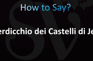 How to Pronounce Verdicchio dei Castelli di Jesi (Italian)