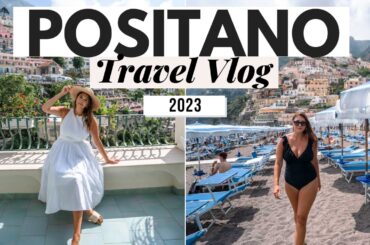 I'M BACK! Positano Italy Travel Vlog 2023