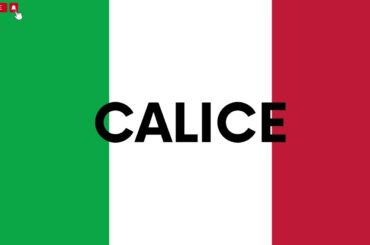 How To Pronounce Italian Words Correctly: CALICE (Wine Glass)