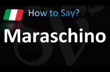 How to Pronounce Maraschino (Italian)