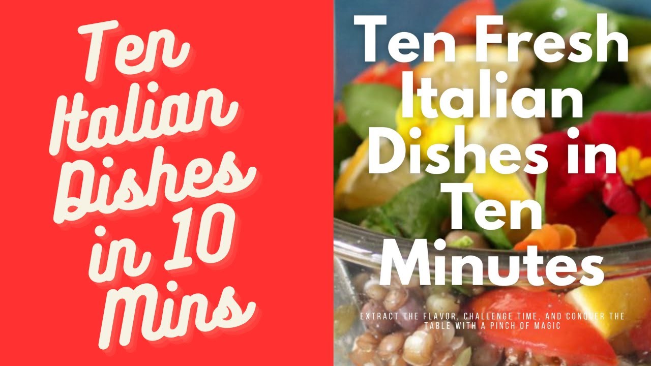 Ten Fresh Italian Dishes in Ten Minutes Ten Fresh Italian Dishes in Ten Minutes