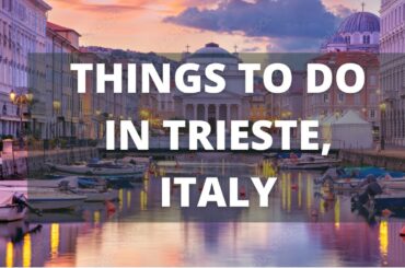 Trieste Italy Travel Guide: 13 BEST Things To Do In Trieste