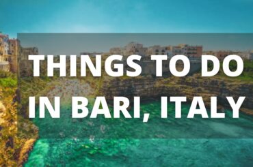 Bari Italy Travel Guide: 11 BEST Things To Do In Bari