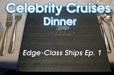 Cyprus Restaurant | Celebrity Cruises Main Dining Room Food Edge Class Ships Episode 1