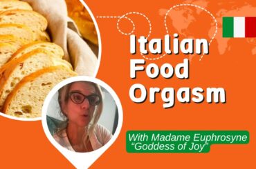 Italian Food Orgasm as explained by Gluten and dairy free, Madame Euphrosyne