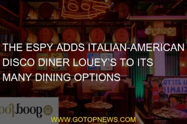 The Espy adds Italian-American disco diner Louey’s to its many dining options