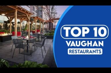 10 Best Restaurants In Vaughan | Best Places To Eat In Vaughan