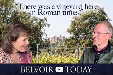A rediscovery of ENGLISH WINE making - BELVOIR TODAY Ep1. with the Duchess of Rutland