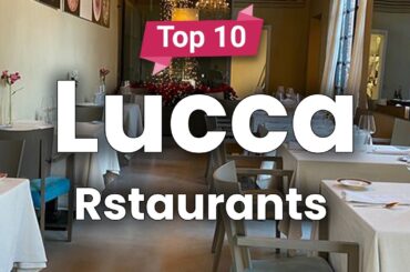 Top 10 Restaurants in Lucca | Italy - English