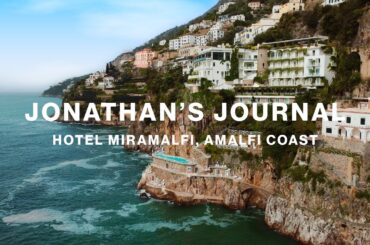 Jonathan's Journal visits the Amalfi Coast and the exquisite retreat that is the Hotel Miramalfi