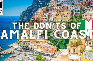 Amalfi Coast: The Don'ts of Visiting the Amalfi Coast