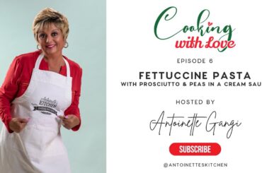 Antoinette's Kitchen: Episode 6 | Fettuccine Pasta with Prosciutto & Peas in a Cream Sauce