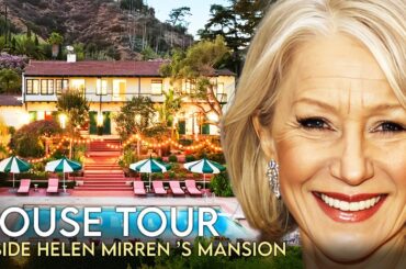 Helen Mirren | House Tour | $17 Million Lake Tahoe Mansion & More