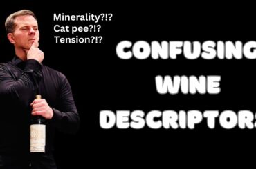 Don't Let Wine Jargon Confuse You: Understanding 15 Confusing Wine Descriptors