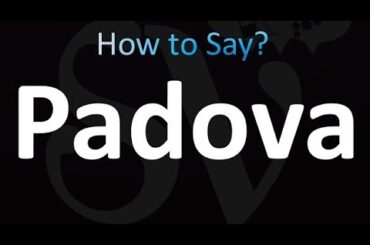 How to Pronounce Padova (Italian!)
