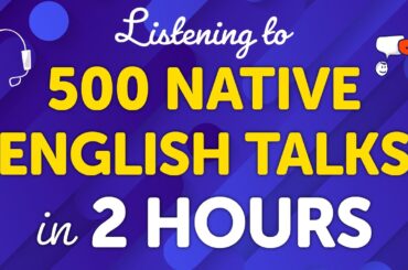 Listening to 500 Native English Talks in Just 2 Hours