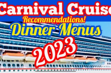 Carnival Cruise 2023 Dinner Menu and Recommendations Main Dining Room