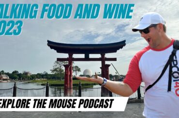 Talking Epcot Food and Wine Festival 2023 | Explore the Mouse Podcast