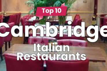Top 10 Best Italian Restaurants to Visit in Cambridge | England - English