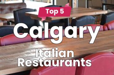 Top 10 Best Italian Restaurants to Visit in Calgary, Alberta | Canada - English