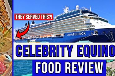 Celebrity Equinox Food Review - July 2022 - Celebrity Cruises Dining