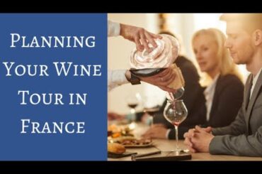 #FranceTravel #WineTouringFrance How To Plan a Wine Tour in France:5 Insider Tips