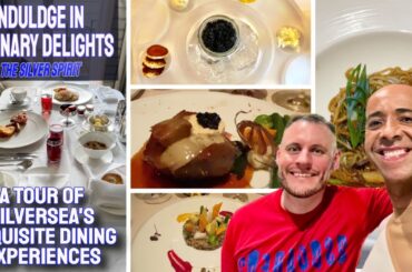 Indulge in Culinary Delights: A Tour of Silversea Silver Spirit's Exquisite Dining Experience.