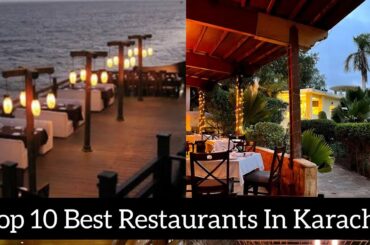 Top 10 Best Restaurants In Karachi | Fine dining Restaurants in Karachi | Best Food & Best Ambiance