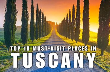 Journey Through Tuscany's Treasures: Top 10 Places You Can't Miss | Italy Travel Guide