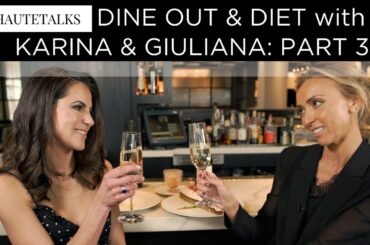 How To Dine Out & Diet with Karina & Giuliana: Part 3 // Karina Heinrich
