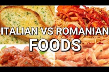 Italian vs Romanian Foods