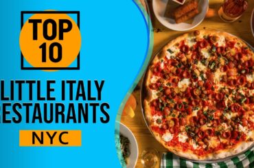 Top 10 Best Italian Restaurants in Little Italy, New York City