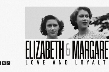(Full Episode) Elizabeth and Margaret: Love and Loyalty | BBC Select