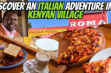 DISCOVER A PIECE OF ITALY IN A KENYAN VILLAGE: ROMA CAFE & BEST PIZZERIA
