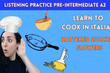Easy Italian recipes: Battered courgette flowers - Listening A2 (En-It sub) #easyitalian