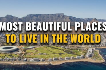 20 Most Beautiful Places to Live in the World
