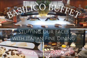 Basilico | All-You-Can-Eat Italian Fine Dining | Conrad Orchard Singapore | Best Italian Buffet