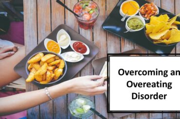 09. Overcoming an over eating disorder.