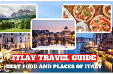 Best Places and Food to Try in Italy - Italy travel guide