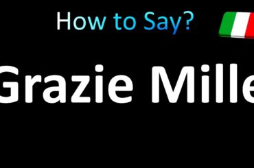 How to Pronounce Grazie Mille (Italian)