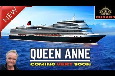 The most EXPENSIVE ship Cunard has ever built!  QUEEN ANNE is coming SOON!