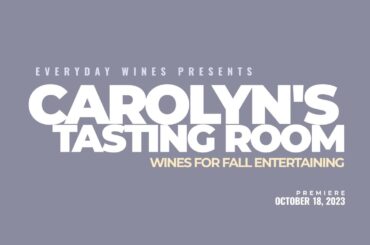 Carolyn's Tasting Room -  Wines For Fall Entertaining