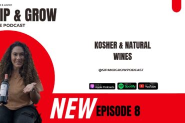 Sip & Grow the Podcast - Ep. 8 Kosher & Natural Wines