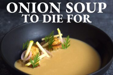 Fine dining ONION SOUP at home - Not Your Classic Recipe!