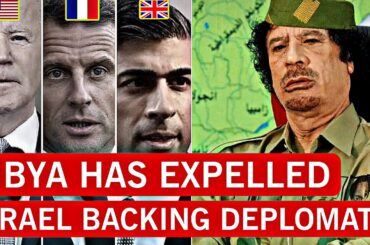 BREAKING: Libya has expelled UK, US, FRANCE And ITALY AMBASSADORS For Supporting Genocide