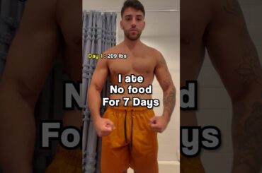 I didn’t eat any food for an entire week..