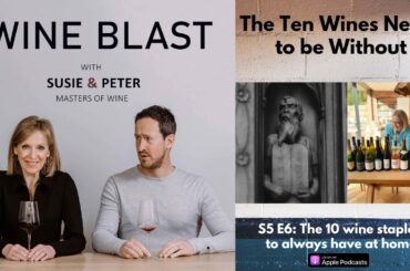 The Ten Wines Never to be Without - Wine Blast podcast S5 E6 with Susie and Peter