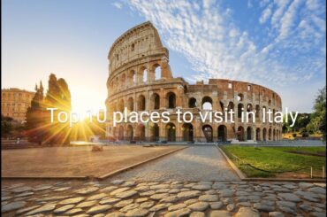 Top 10 places to visit in Italy