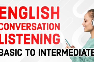 Listening Practice for English Conversation Dialogues: Basic to Intermediate