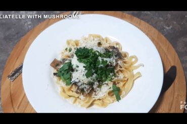 Just tagliatelle with mushrooms